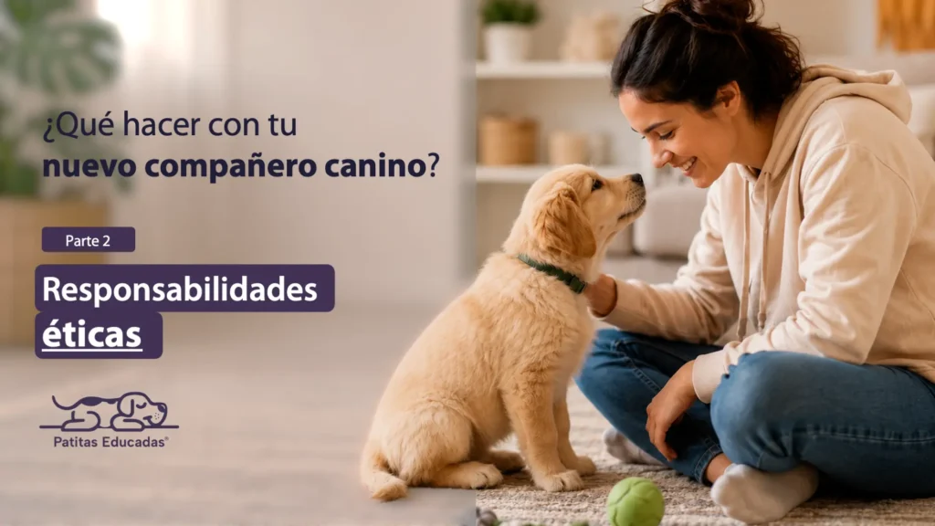 Mujer interactuando con un cachorro para ilustrar las responsabilidades éticas de tener un nuevo compañero canino.